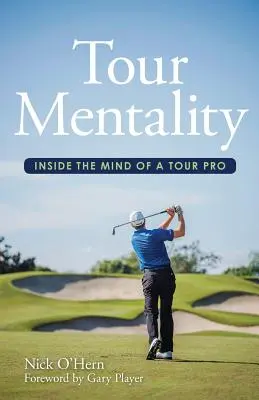 Mentalità da Tour: Dentro la mente di un professionista del golf - Tour Mentality: Inside the Mind of a Tour Pro