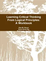 Imparare il pensiero critico dai principi logici: Un libro di lavoro - Learning Critical Thinking From Logical Principles: A Workbook