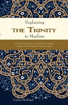 Spiegare la Trinità ai musulmani: Una riflessione personale sull'insegnamento biblico alla luce dei criteri teologici dell'Islam - Explaining the Trinity to Muslims: A Personal Reflection on the Biblical Teaching in Light of the Theological Criteria of Islam