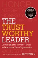 Il leader affidabile: Sfruttare il potere della fiducia per trasformare la vostra organizzazione - The Trustworthy Leader: Leveraging the Power of Trust to Transform Your Organization