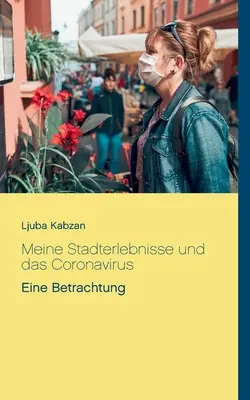 Meine Stadterlebnisse e il Coronavirus: Un'analisi approfondita - Meine Stadterlebnisse und das Coronavirus: Eine Betrachtung