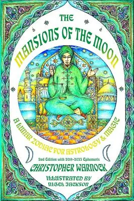 Le dimore della Luna: Uno zodiaco lunare per l'astrologia e la magia 2ª edizione con effemeridi delle dimore 2019-2033 - Mansions of the Moon: A Lunar Zodiac for Astrology and Magic 2nd Edition with 2019-2033 Mansion Ephemeris