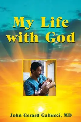 La mia vita con Dio: Il viaggio soprannaturale di un chirurgo pediatrico mentre cura i bambini malati - My Life with God: A Pediatric Surgeon's Supernatural Journey While Healing Sick Children