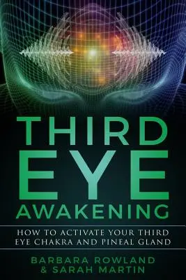 Il risveglio del terzo occhio: Come attivare il chakra del terzo occhio e la ghiandola pineale - Third Eye Awakening: How To Activate Your Third Eye Chakra and Pineal Gland