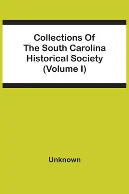 Collezioni della Società storica della Carolina del Sud (volume I) - Collections Of The South Carolina Historical Society (Volume I)