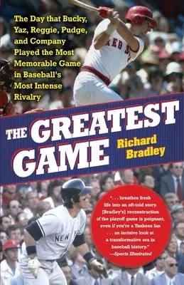 La partita più bella: il giorno in cui Bucky, Yaz, Reggie, Pudge e compagnia giocarono la partita più memorabile della più intensa rivalità del baseball - The Greatest Game: The Day That Bucky, Yaz, Reggie, Pudge, and Company Played the Most Memorable Game in Baseball's Most Intense Rivalry