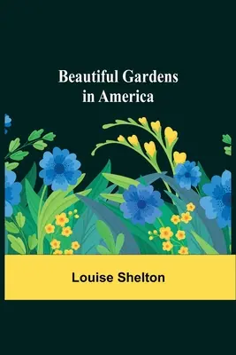 I giardini più belli d'America - Beautiful Gardens in America