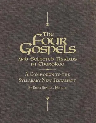 I quattro vangeli e alcuni salmi in lingua cherokee: Compagno del Nuovo Testamento in sillabario - The Four Gospels and Selected Psalms in Cherokee: A Companion to the Syllabary New Testament