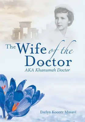 La Moglie del Medico Aka Khanumeh Medico - The Wife of the Doctor Aka Khanumeh Doctor