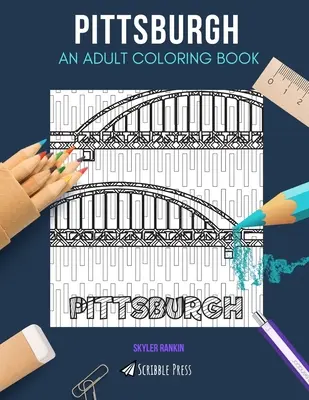 Pittsburgh: UN LIBRO DA COLORARE PER ADULTI: Un libro da colorare di Pittsburgh per adulti - Pittsburgh: AN ADULT COLORING BOOK: A Pittsburgh Coloring Book For Adults