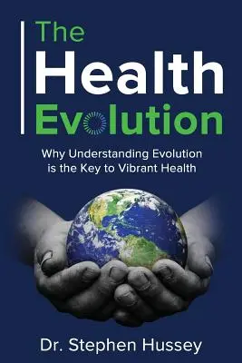 L'evoluzione della salute: Perché capire l'evoluzione è la chiave per una salute vibrante - The Health Evolution: Why Understanding Evolution is the Key to Vibrant Health