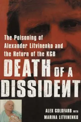 Morte di un dissidente: L'avvelenamento di Alexander Litvinenko e il ritorno del KGB - Death of a Dissident: The Poisoning of Alexander Litvinenko and the Return of the KGB