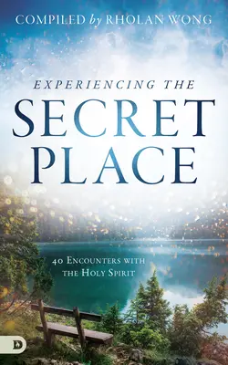 Sperimentare il luogo segreto: 40 incontri con lo Spirito Santo - Experiencing the Secret Place: 40 Encounters with the Holy Spirit