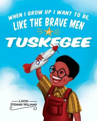 Da grande voglio essere come gli uomini coraggiosi di Tuskegee - When I Grow Up I Want to Be, Like the Brave Men of Tuskegee