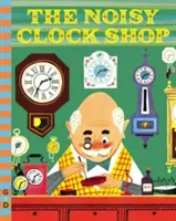 Il rumoroso negozio di orologi - The Noisy Clock Shop