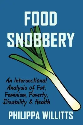 Snobismo alimentare: Un'analisi intersezionale di grasso, femminismo, povertà, disabilità e salute - Food Snobbery: An Intersectional Analysis of Fat, Feminism, Poverty, Disability & Health