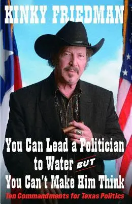 Si può condurre un politico all'acqua, ma non si può: dieci comandamenti per la politica texana - You Can Lead a Politician to Water, But You Can't: Ten Commandments for Texas Politics