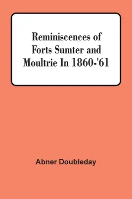 Ricordi dei forti Sumter e Moultrie nel 1860-'61 - Reminiscences Of Forts Sumter And Moultrie In 1860-'61