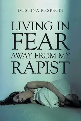 Vivere nella paura lontano dal mio stupratore - Living in Fear Away from My Rapist