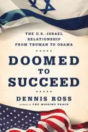Destinato al successo: Le relazioni tra Stati Uniti e Israele da Truman a Obama - Doomed to Succeed: The U.S.-Israel Relationship from Truman to Obama