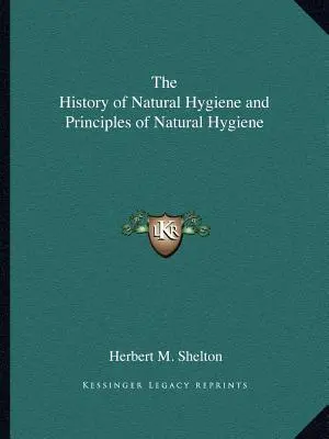 La storia dell'igiene naturale e I principi dell'igiene naturale - The History of Natural Hygiene and Principles of Natural Hygiene