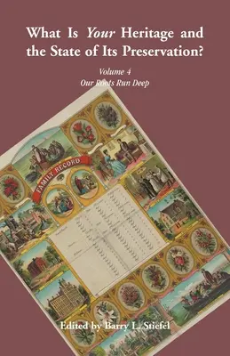 Qual è il vostro patrimonio e lo stato della sua conservazione? Volume 4 Le nostre radici sono profonde - What is Your Heritage and the State of its Preservation? Volume 4 Our Roots Run Deep