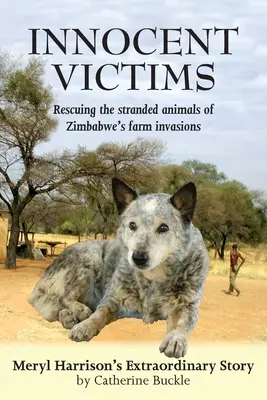Vittime innocenti: Salvare gli animali spiaggiati dalle invasioni di fattorie in Zimbabwe - Innocent Victims: Rescuing the stranded animals of Zimbabwe's farm invasions