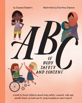 ABC della sicurezza corporea e del consenso: insegnare ai bambini la sicurezza corporea, il consenso, il tocco sicuro/non sicuro, le parti intime, i confini del corpo e il rispetto - ABC of Body Safety and Consent: teach children about body safety, consent, safe/unsafe touch, private parts, body boundaries & respect