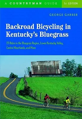 Backroad Bicycling in Kentucky's Bluegrass: 25 percorsi nella regione del Bluegrass, nella bassa valle del Kentucky, nelle zone centrali del cuore e in altre zone ancora - Backroad Bicycling in Kentucky's Bluegrass: 25 Rides in the Bluegrass Region Lower Kentucky Valley, Central Heartlands, and More