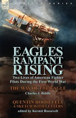 Aquile rampanti in ascesa: Due vite di piloti da caccia americani durante la Prima guerra mondiale - La via dell'aquila di Charles J. Biddle & Quentin Ro - Eagles Rampant Rising: Two Lives of American Fighter Pilots During the First World War-The Way of the Eagle by Charles J. Biddle & Quentin Ro