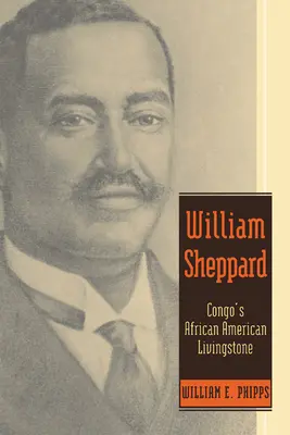 William Sheppard: Il Livingstone afroamericano del Congo - William Sheppard: Congo's African American Livingstone