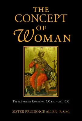 Il concetto di donna: La rivoluzione aristotelica, 750 a.C. - 1250 d.C. - The Concept of Woman: The Aristotelian Revolution, 750 B.C. - A.D. 1250