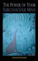 Il potere della vostra mente subconscia - The Power of Your Subconscious Mind