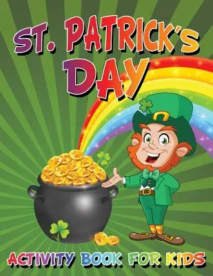 Libro di attività per bambini sul giorno di San Patrizio - St. Patrick's Day Activity Book For Kids