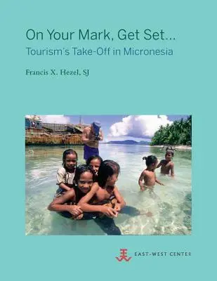 In marcia, pronti a partire...: Il decollo del turismo in Micronesia - On Your Mark, Get Set...: Tourism's Take-Off in Micronesia