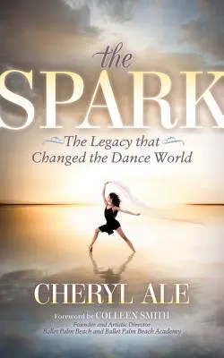 La scintilla: L'eredità che ha cambiato il mondo della danza - The Spark: The Legacy That Changed the Dance World