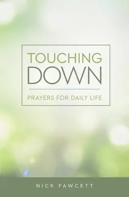 Toccare terra: preghiere per la vita quotidiana - Touching Down: Prayers for Daily Life