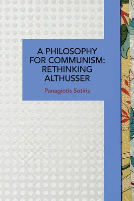 Una filosofia per il comunismo: Ripensare Althusser - A Philosophy for Communism: Rethinking Althusser