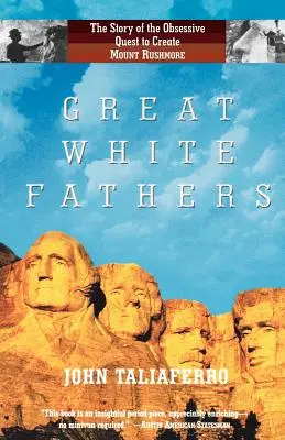 Grandi padri bianchi: La storia dell'ossessiva ricerca del Monte Rushmore - Great White Fathers: The Story of the Obsessive Quest to Create Mount Rushmore