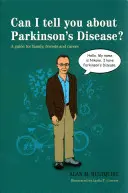 Posso parlarti della malattia di Parkinson? Una guida per familiari, amici e assistenti - Can I Tell You about Parkinson's Disease?: A Guide for Family, Friends and Carers