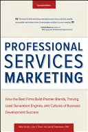 Marketing dei servizi professionali: Come i migliori studi professionali costruiscono marchi di prim'ordine, fiorenti motori di generazione di lead e culture di successo per lo sviluppo del business - Professional Services Marketing: How the Best Firms Build Premier Brands, Thriving Lead Generation Engines, and Cultures of Business Development Succe