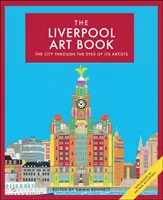 Il libro d'arte di Liverpool, volume 4: la città attraverso gli occhi dei suoi artisti - The Liverpool Art Book, Volume 4: The City Through the Eyes of Its Artists
