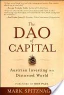 Il Tao del capitale: Investire in modo austriaco in un mondo distorto - The Dao of Capital: Austrian Investing in a Distorted World