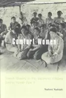 Donne di conforto: La schiavitù sessuale nell'esercito giapponese durante la Seconda guerra mondiale - Comfort Women: Sexual Slavery in the Japanese Military During World War II