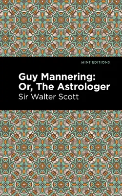 Guy Mannering; o l'astrologo - Guy Mannering; Or, the Astrologer