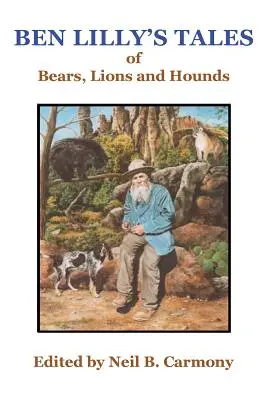 I racconti di Ben Lilly su orsi, leoni e segugi - Ben Lilly's Tales of Bear, Lions and Hounds