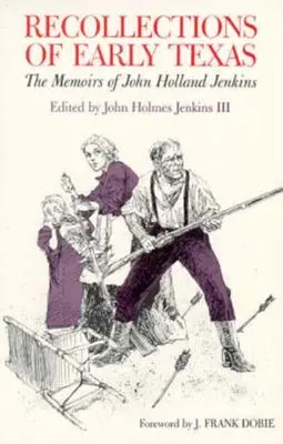 Ricordi del primo Texas: Memorie di John Holland Jenkins - Recollections of Early Texas: Memoirs of John Holland Jenkins
