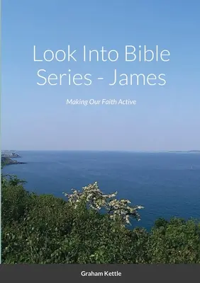 Serie Biblica Look Into - Giacomo: Rendere attiva la nostra fede - Look Into Bible Series - James: Making Our Faith Active