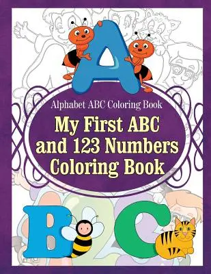 Libro da colorare ABC dell'alfabeto Il mio primo libro da colorare ABC e 123 numeri - Alphabet ABC Coloring Book My First ABC and 123 Numbers Coloring Book