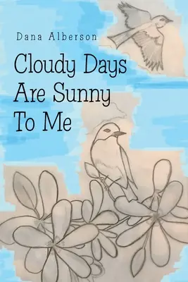 I giorni nuvolosi sono il sole per me - Cloudy Days Are Sunny to Me